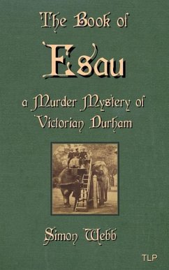 The Book of Esau: A Murder Mystery of Victorian Durham - Webb, Simon