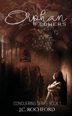 Orphan Flowers - Rochford, J. C.