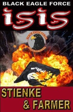 Black Eagle Force: Isis - Farmer, Ken; Stienke, Buck