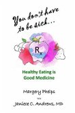 You don't have to be sick: healthy eating is good medicine