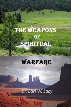 The Weapons of Spiritual Warfare - Lacy, Earl W.