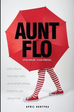 Aunt Flo: who she is, why she visits, and what others have to say about her - Kurtyka, April