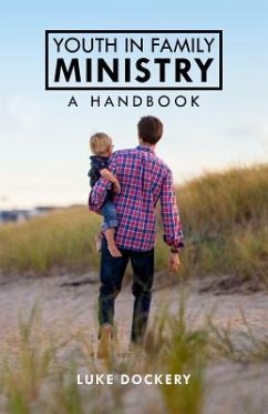 Youth In Family Ministry: A Handbook - Dockery, Luke