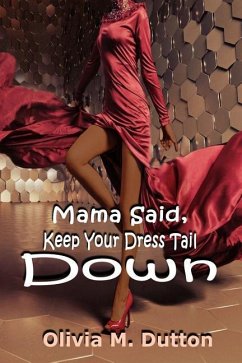 Mama Said, Keep Your Dress Tail Down - Dutton, Olivia M.