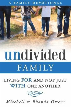 Undivided: A Family Devotional: Living FOR And Not Just WITH One Another - Owens, Mitchell; Owens, Rhonda