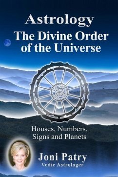 Astrology - The Divine Order of the Universe: Houses, Numbers, Signs and Planets - Patry, Joni