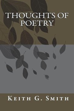 Thoughts of Poetry - Smith, Keith Gerald