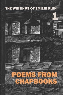 The Writings of Emilie Glen 1: Poems from Chapbooks - Glen, Emilie