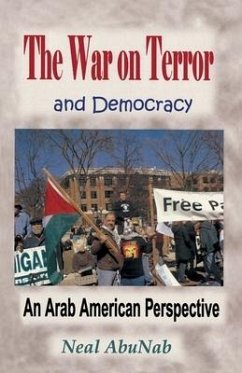 The War on Terror and Democracy: An Arab American Perspective - Abunab, Neal