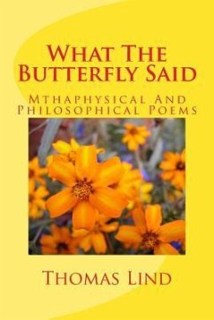 What The Butterfly Said: Mthaphysical And Philosophical Poems - Lind, Thomas P.