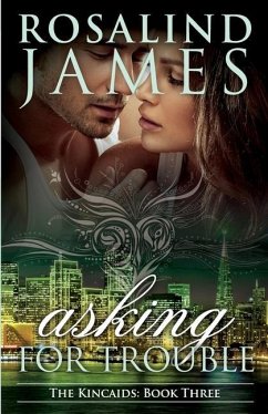 Asking for Trouble: The Kincaids Book Three - James, Rosalind