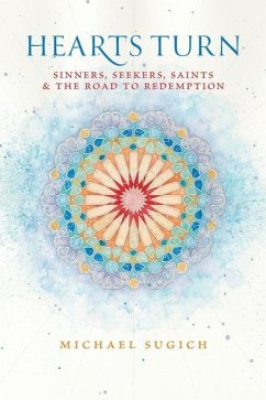 Hearts Turn: Sinners, Seekers, Saints and the Road to Redemption - Sugich, Michael