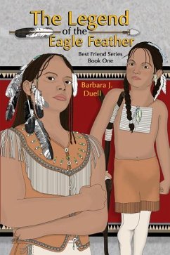 The Legend of the Eagle Feather, Best Friend Series - Book One - Duell, Barbara J.