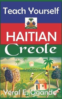 Teach Yourself Haitian Creole - Ogando, Yeral E.