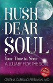 Hush Dear Soul, Your Time is Near: A Lullaby For the Soul