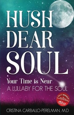 Hush Dear Soul, Your Time is Near: A Lullaby For the Soul - Carballo-Perelman, Cristina