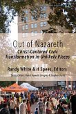 Out of Nazareth: Christ-Centered Civic Transformation In Unlikely Places