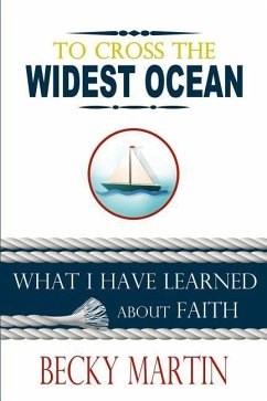 To Cross the Widest Ocean: What I Have Learned About Faith - Martin, Becky