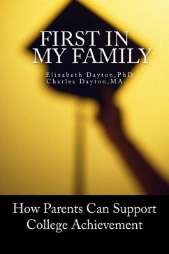 First in my Family: How parents can support college achievement - Dayton M. a., Charles; Dayton Ph. D., Elizabeth