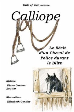 Calliope: Le Récit d'un Cheval de Police durant le Blitz - Condon-Boutier, Diane