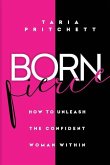 Born FIERCE: How to Unleash the Confident Woman Within