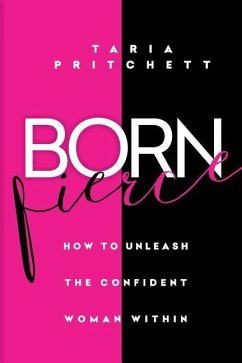 Born FIERCE: How to Unleash the Confident Woman Within - Pritchett, Taria