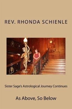 Sister Sage's Astrological Journey Continues: As Above, So Below - Schienle, Rhonda L.
