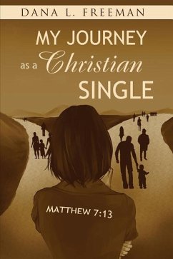 My Journey as a Christian Single - Freeman, Dana L.