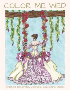 Color Me Wed: Stress Relieving Wedding Coloring Book: Adult Coloring Book, Wedding Coloring Book, Bride to Be, Bridal Shower Gifts - Media, Lightburst