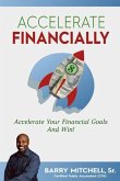 Accelerate Financially: Accelerate Your Financial Goals and Win!