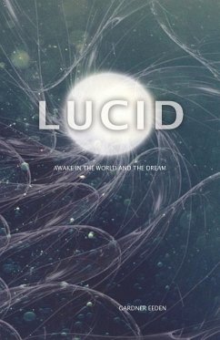 Lucid: Awake in the World and the Dream - Eeden, Gardner