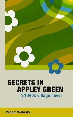 Secrets in Appley Green: A 1960s village novel - Wakerly, Miriam