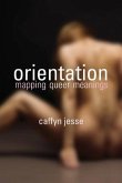 Orientation: Mapping Queer Meanings