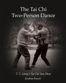 The Tai Chi Two-Person Dance: T. T. Liang's Tai Chi San-Shou