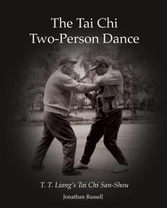 The Tai Chi Two-Person Dance: T. T. Liang's Tai Chi San-Shou - Russell, Jonathan L.