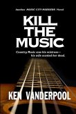 Kill The Music: Country music was his mistress-his wife wanted her dead.