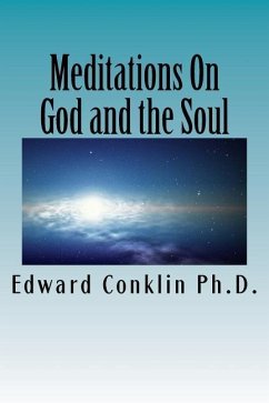 Meditations On God and the Soul - Conklin Ph. D., Edward