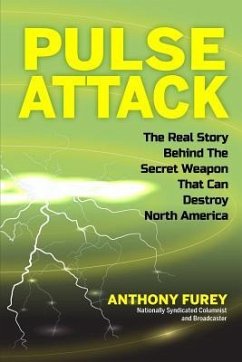 Pulse Attack: The Real Story Behind the Secret Weapon that Can Destroy North America - Furey, Anthony