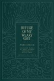 Refuge Of My Weary Soul: Selected Works of Anne Steele