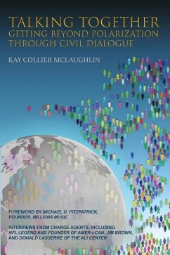 Talking Together: Getting Beyond Polarization Through Civil Dialogue: Getting Beyond Polarization Through Civil Dialogue - Sauls, Stacy; Lassere, Donald; Brown, Jim