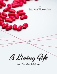 A Living Gift and So Much More: A positively impactful story that everyone should read about five women crisscrossing the USA for a cause, family, lov - Flowerday, Patricia Anne