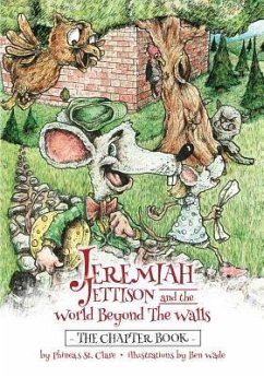 Jeremiah Jettison and the World Beyond the Walls (The Chapter Book) - St Clare, Phineas