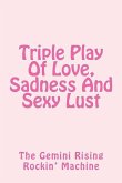 Triple Play Of Love, Sadness And Sexy Lust
