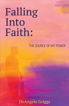 Falling Into Faith: The Source Of My Power - Griggs, Deangelo
