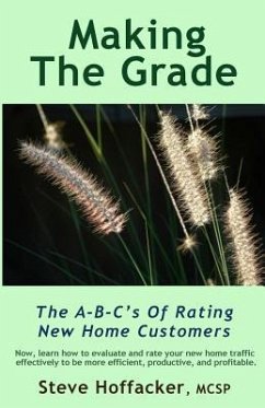 Making The Grade: The A-B-C's Of Rating New Home Customers - Hoffacker, Steve