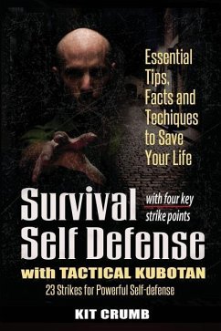 Survival Self Defense and Tactical Kubotan: Essential Tips, Facts, and Techniques to Save Your Life - Crumb, Kit