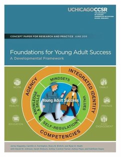 Foundations for Young Adult Success: A Developmental Framework - Farrington, Camille A.; Ehrlich, Stacy B.; Heath, Ryan D.
