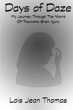 Days of Daze: My Journey Through the World of Traumatic Brain Injury - Thomas, Lois Jean