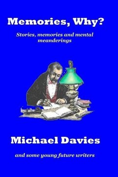 Memories Why?: Short stories, memories and mental meanderings - Davies, Michael