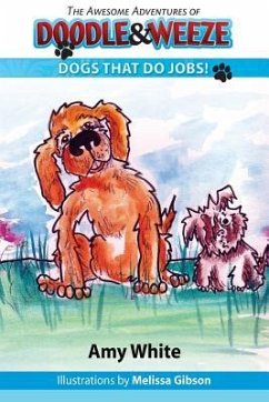 The Awesome Adventures of Doodle & Weeze: Dogs That Do Jobs - White, Amy